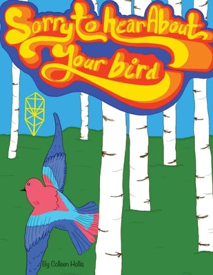 Colleen Hollis | Sorry to Hear About Your Bird | Taschenbuch | Englisch (2024)
