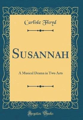 Susannah, Carlisle Floyd,  Hardback
