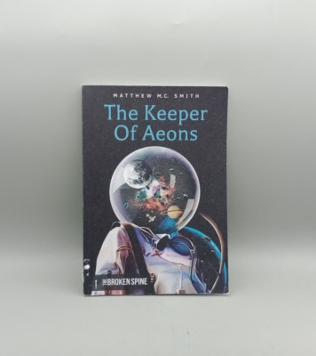 The Keeper of Aeons Matthew MC Smith Paperback Book (Poetry) The Broken Spine Pu