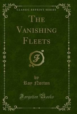 The Vanishing Fleets (Classic Reprint)