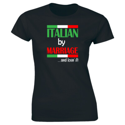 Italian By Marriage And Lovin' It Women's T-Shirt Cute Proud Wife Tee Italy Love