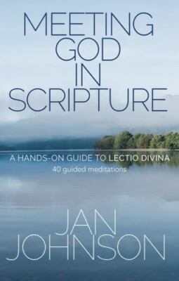 Meeting God in Scripture: A hands-on guide to Lectio Divina. 40 guided meditatio