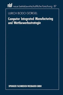 Computer Integrated Manufacturing und Wettbewerbsstrategie. Neue betriebswirtsch