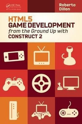 HTML5 Game Development from the Ground up with Construct 2 Robert