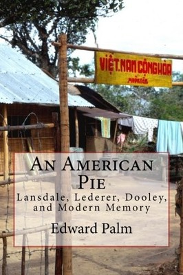 An American Pie: Lansdale, Lederer, Dooley, and Modern Memory,Ed