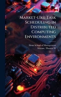 Market-like Task Scheduling in Distributed Computing Environments by Sloan Schoo