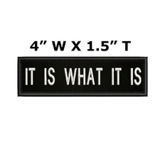 IT IS WHAT IT IS Patch Embroidered iron-on Applique Funny Sayings