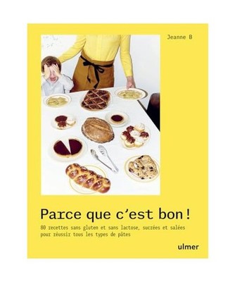 Parce que c'est bon ! - 80 recettes sans gluten et sans lactose, sucrées et sal