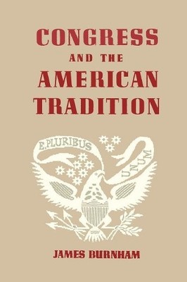 James Burnham Congress and the American Tradition (Taschenbuch)