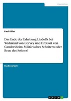 Das Ende Der Erhebung Liudolfs Bei Widukind Von Corvey Und Hrotsvit Von Gandersh