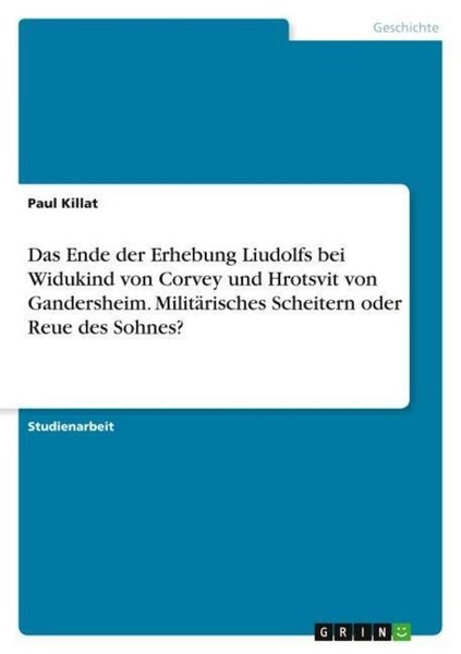Das Ende Der Erhebung Liudolfs Bei Widukind Von Corvey Und Hrotsvit Von Gandersh-image