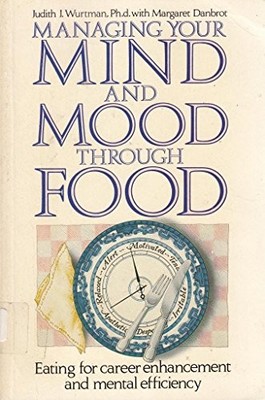 Managing Your Mind and Mood Through Food,Judith J. Wurtman, Marg