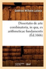 Dissertatio de Arte Combinatoria, in Qua, Ex Arithmeticae Fundamentis, (�d.1666)