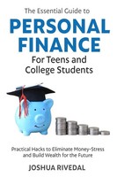 The Essential Guide To Personal Finance For Teens And College...