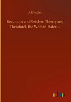 A. R Waller | Beaumont And Fletcher, Thierry And Theodoret, The Woman-Hater, ...