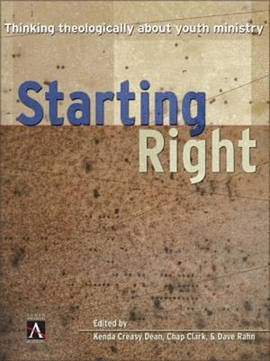Starting Right : Thinking Theologically about Youth Ministry Hard