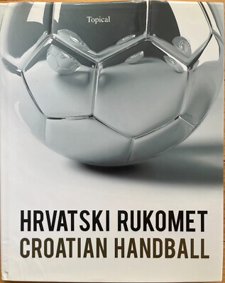 Croatia Handball History - Rare Photography Book Male Female Players IN ENGLISH