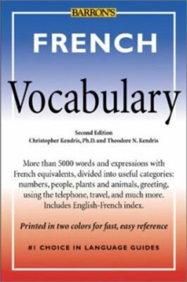 French Vocabulary : A Dictionary of Basic Words, Phrases, and Exp