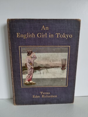 An English Girl In Tokyo Teresa Eden Richardson First Edition 1905 Rare Book