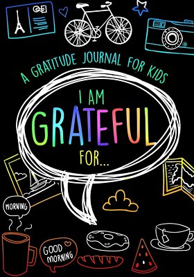 I Am Grateful For...: A Beautiful Gratitude Journal for Kids and Teens