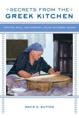 Secrets from the Greek Kitchen: Cooking, Skill, and Everyday Life on an Aegean