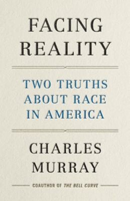 Der Realität gegenüber: Zwei Wahrheiten über Rasse in Amerika Charles Murray neues Buch