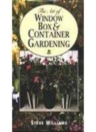 Window Box and Container Gardening Guide by Steve Williams 978