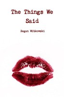 Regan Witkowski | The Things We Said | Taschenbuch | Englisch (2017) | [.]