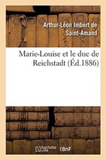 IMBERT DE SAINT-AMAN - Marie-Louise et le duc de Reichstadt - New pape - X555z