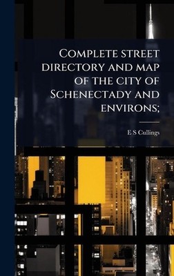 Complete street directory and map of the city of Schenectady and environs; by E.