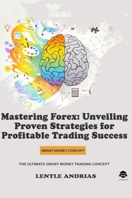Mastering Forex Unveiling Proven Strategies for Profita - Paperback NEW LENTLE.