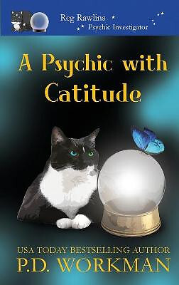 A Psychic with Catitude By P D Workman - New Copy - 9781989080641