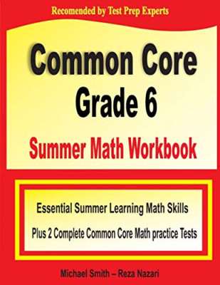 Common Core Grade 6 Summer Math Workbook: Essential Sum -  NEW Michael Smith 202