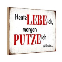 Holzschild 12X18 Cm Heute Lebe Ich Morgen Putze Spruch Zitat Deko Geschenk Holz