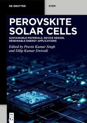 Perovskite Solar Cells : Sustainable Materials, Device Design, Renewable Ener...