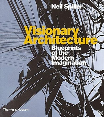 Visionary Architecture: Blueprints of the Modern Imagination,Nei