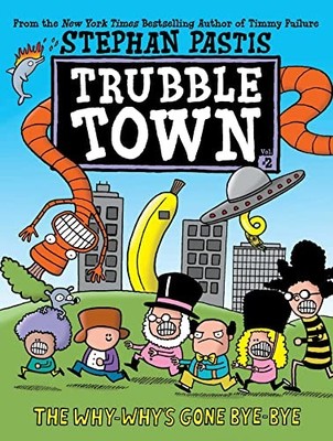 The Why-Why's Gone Bye-Bye (2) (Trubble Town) by Pastis, Stephan