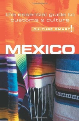 Mexiko - Kultur Smart! The Essential Guide to Customs & Culture, Guy Mavor
