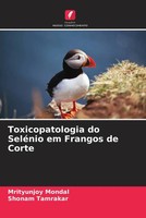 Mrityunjoy Mondal (U. A.) | Toxicopatologia Do SeléNio Em Frangos De Corte