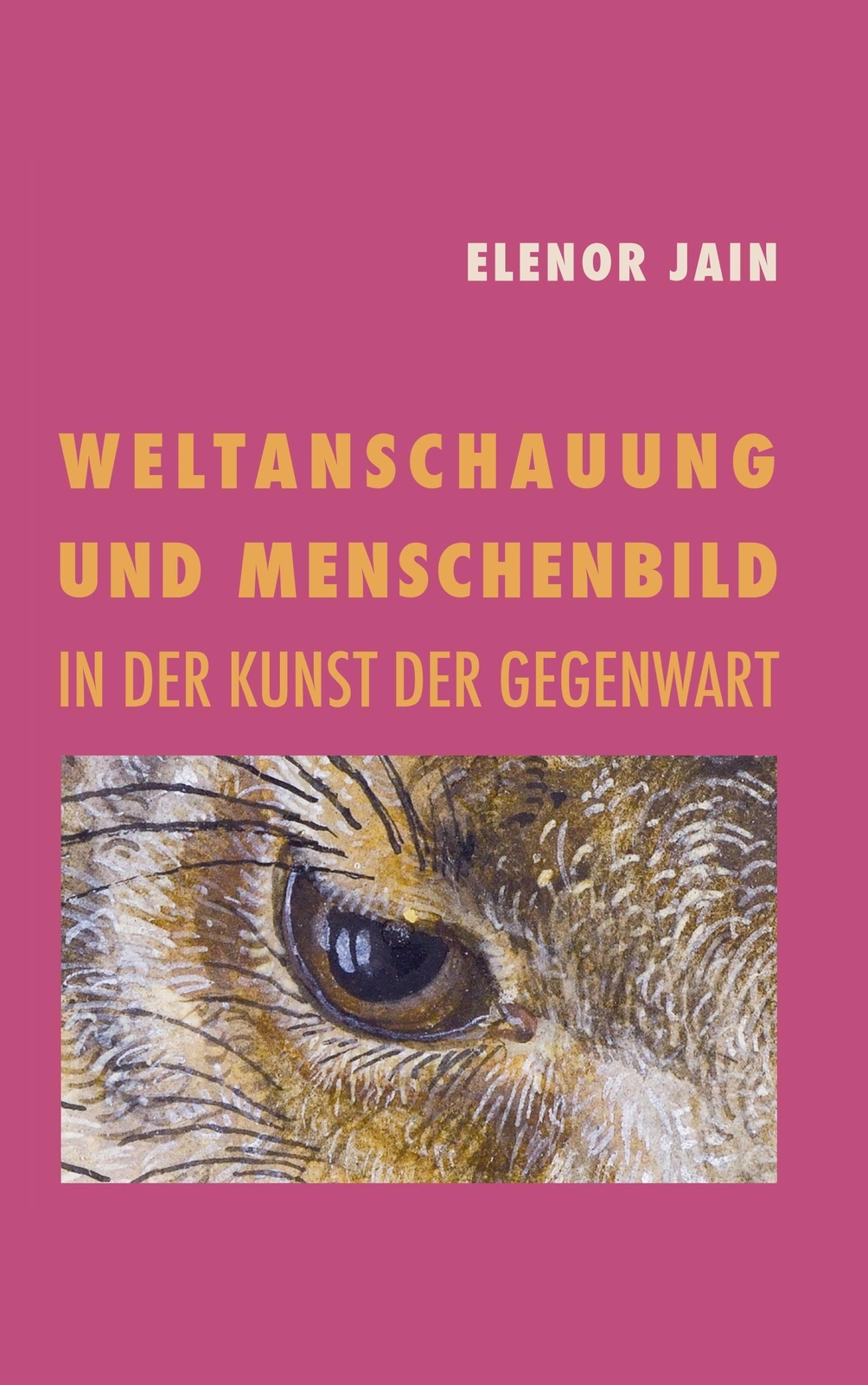 Thumbnail - Weltanschauung Und Menschenbild In Der Kunst Der Gegenwart Elenor Jain