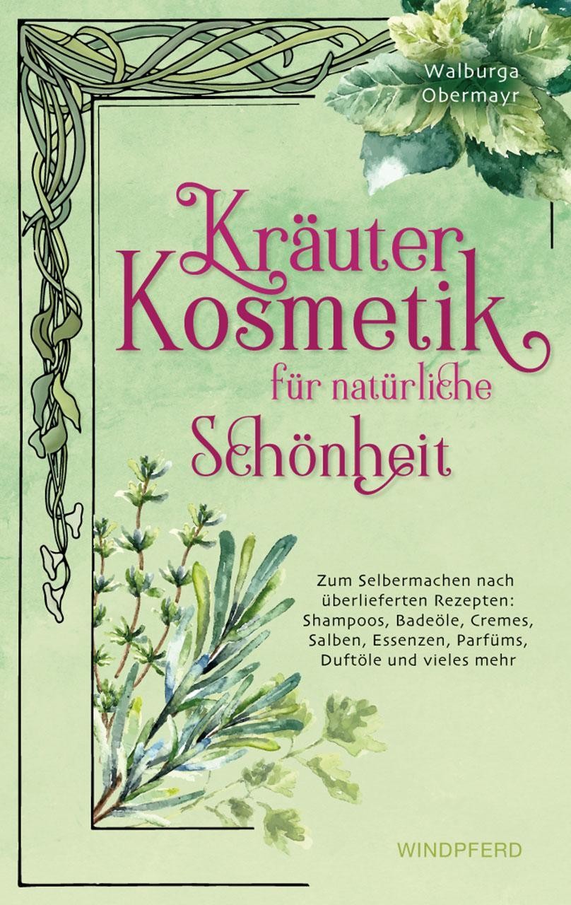 Kräuterkosmetik für natürliche Schönheit Walburga Obermayr