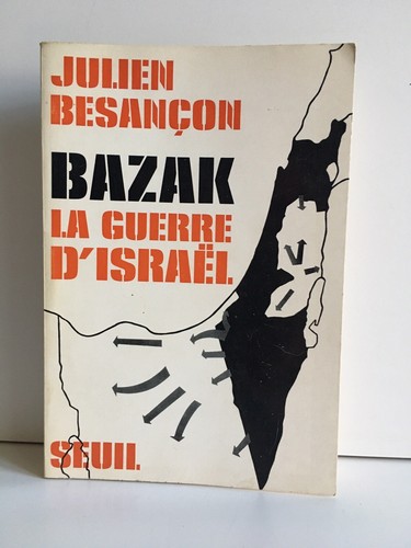 signé Julien Besançon Bazak la guerre d'Israël éditions du Seuil 1967