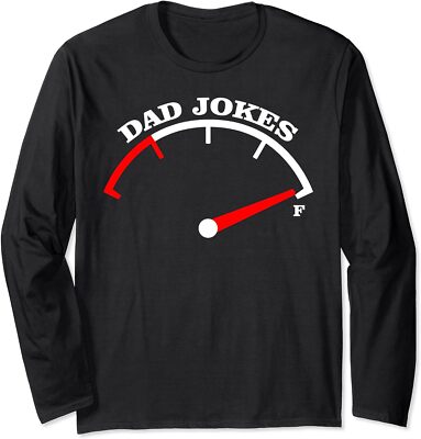 Funny First Time Design Dad Jokes Full Fuel Car Long Sleeve Tshirt