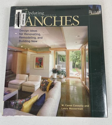 Ranches : Design Ideas for Renovating, Remodeling, and Build Hard