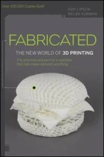 Fabricated: The New World of 3D Printing - Paperback By Lipson, Hod - GOOD