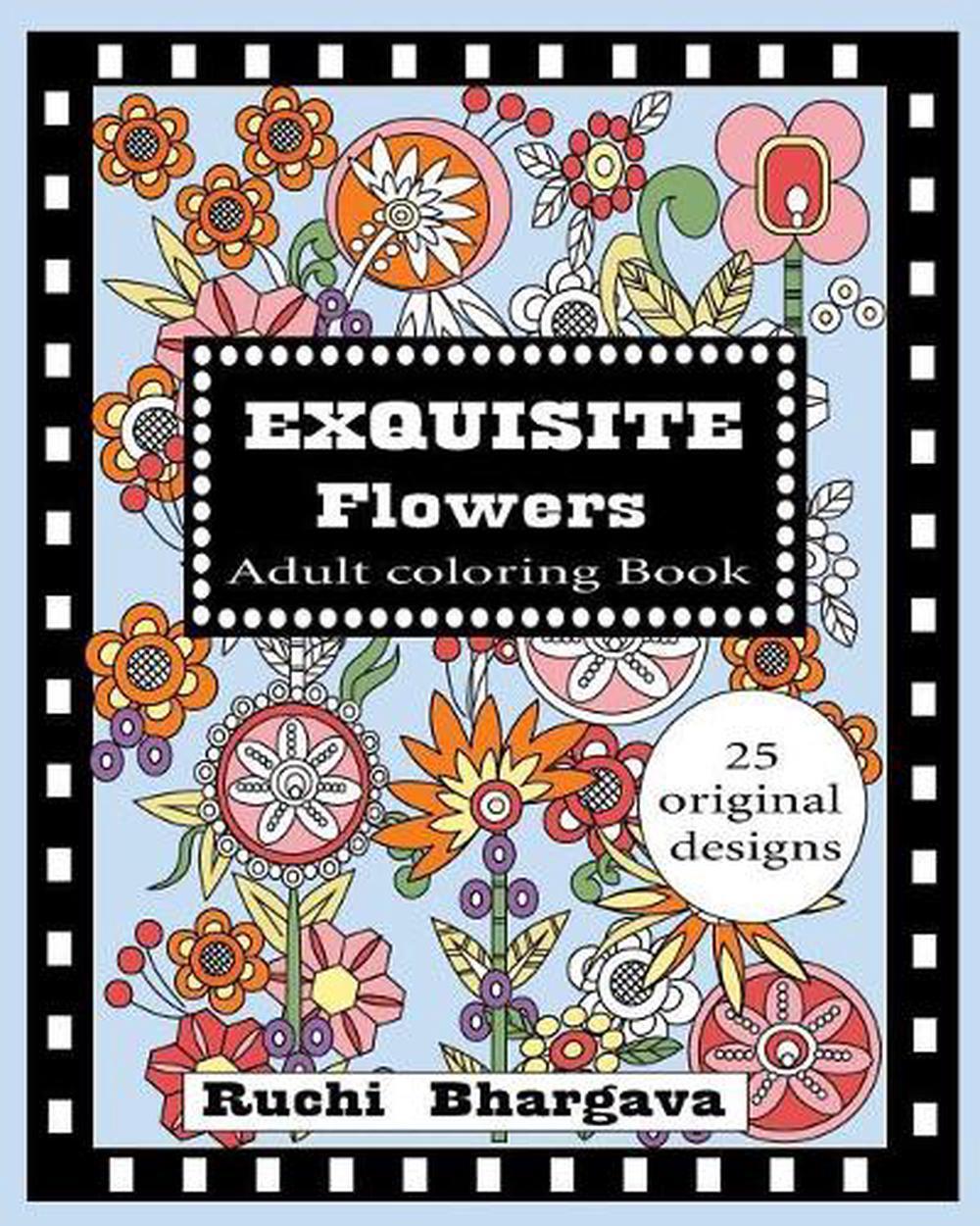 Exquisite Flowers - Adult Coloring Book by Ruchi Bhargava (English) Paperback Bo
