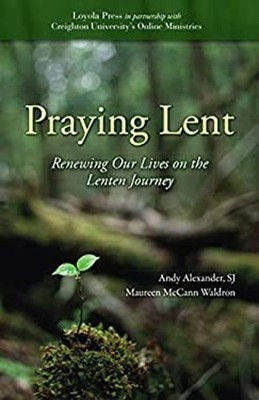 Praying Lent : Renewing Our Lives on the Lenten Journey Paperback