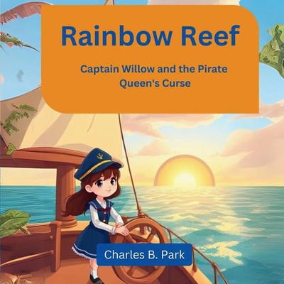 Rainbow Reef Captain Willow and the Pirate Queen's Curse Charles B. Park Buch