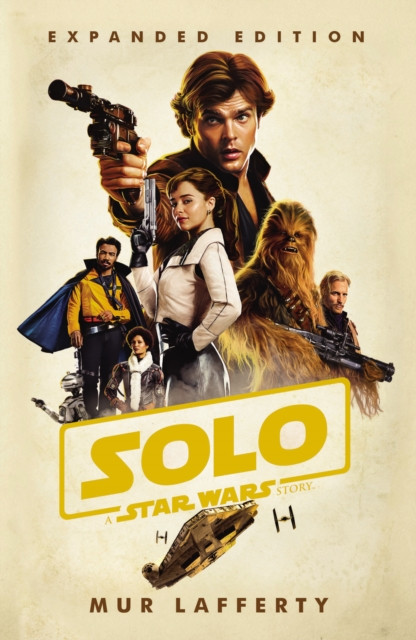 Solo: A Star Wars Story Expanded Edition by Mur Lafferty (Paperback Book)