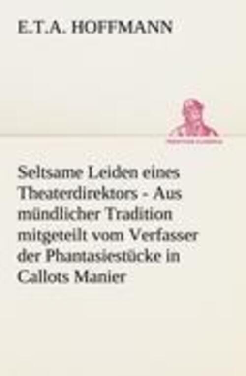 E. T. A. Hoffmann | Seltsame Leiden Eines Theaterdirektors |